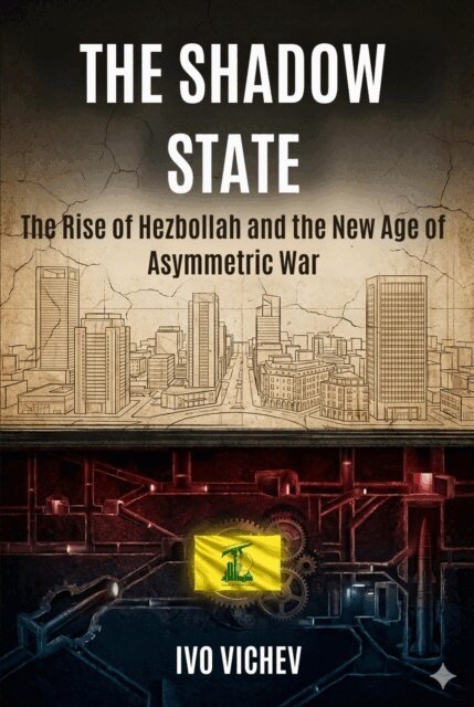 Ivo Vichev - Rise of Hezbollah and the New Age of Asymmetric War, E-bok