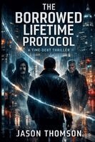 Jason Thomson - Borrowed Lifetime Protocol, Häftad. Tillgänglighet: Lägg i varukorg