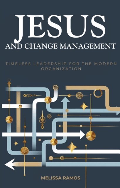 Melissa Ramos - Jesus and Change Management, E-bok