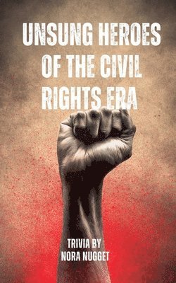 Nora Nugget - Unsung Heroes of the Civil Rights Era, Häftad. Tillgänglighet: Tillfälligt slut