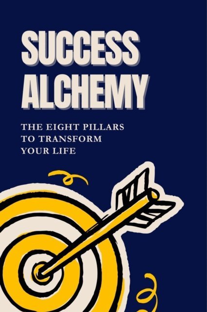 Kay - Success Alchemy: The 8 Pillars to Transform Your Life,, E-bok