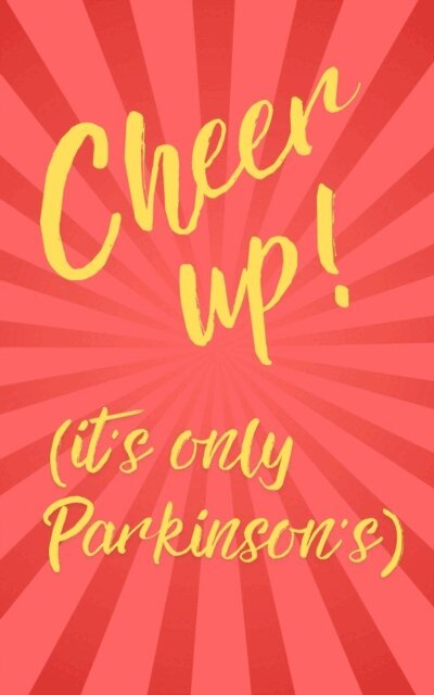 Tony Parkinson - Cheer up! It's only Parkinson's, E-bok
