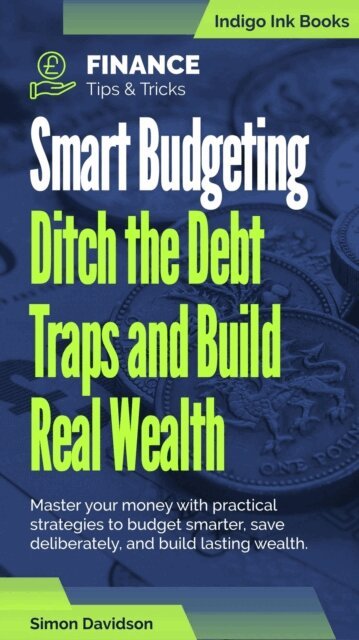 Simon Davidson - Smart Budgeting. Ditch the Debt Traps and Build Real Wealth, E-bok
