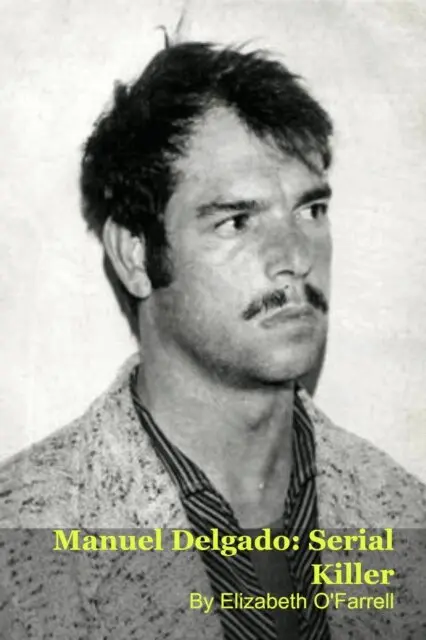 Elizabeth O'Farrell - Manuel Delgado: Serial Killer, E-bok. Tillgänglighet: Lägg i varukorg