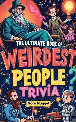Nora Nugget - WEIRDest People Trivia You NEED to Know!, Häftad. Tillgänglighet: Tillfälligt slut
