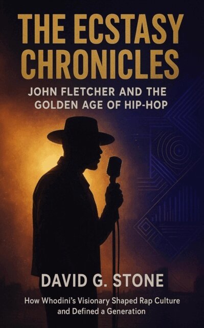 David G. Stone - Ecstasy Chronicles: John Fletcher and the Golden Age of Hip-Hop: How Whodini's Visionary Shaped Rap Culture and Defined a Generation, E-bok