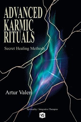 Artur Valen - Advanced Karmic Rituals - Secret Healing Methods, Häftad