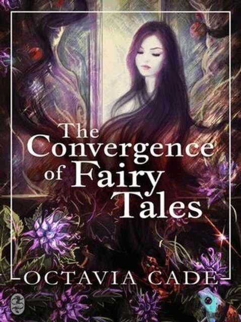 Octavia Cade - Convergence of Fairy Tales, E-bok