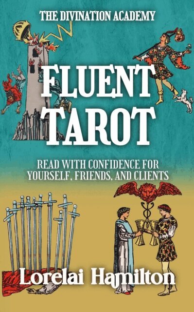 Lorelai Hamilton - Fluent Tarot: Read with Confidence for Yourself, Friends, and Clients, E-bok. Tillgänglighet: Lägg i varukorg