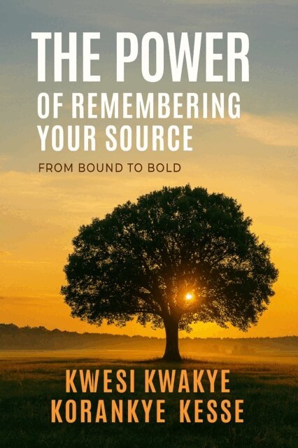 KWESI KWAKYE KORANKYE KESSE - Power of Remembering Your Source, E-bok