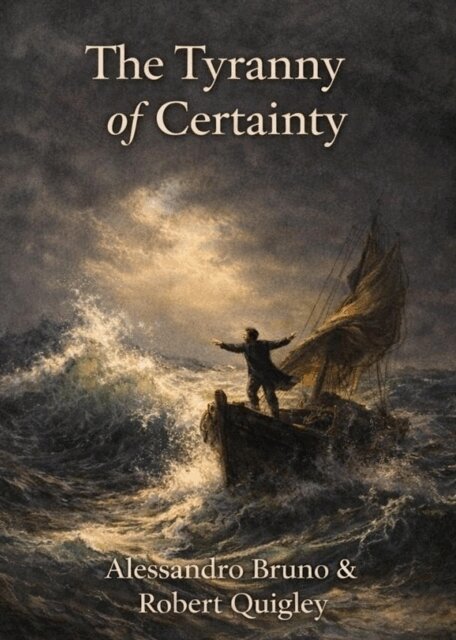 Alessandro Bruno & Robert Quigley - Tyranny of Certainty, E-bok