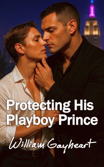 William Gayheart - Protecting His Playboy Prince, E-bok