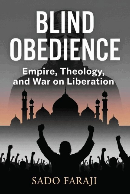 Sado Faraji - Blind Obedience: Empire, Theology, and the War on Liberation, E-bok. Tillgänglighet: Lägg i varukorg