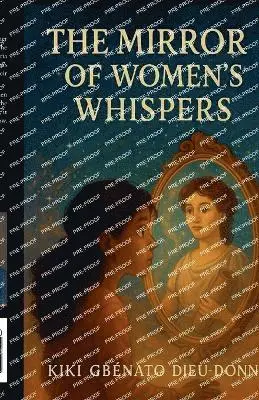 L'Étoile Filante, Kiki Gbènato Dieu-Donné - Mirror of Women's Whispers, Häftad. Tillgänglighet: Lägg i varukorg