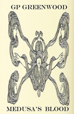 Gp Greenwood - Medusa's Blood, Häftad