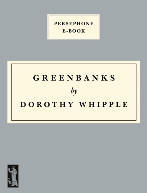 Dorothy Whipple - Greenbanks, E-bok