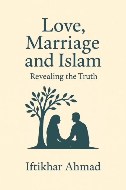 Iftikhar Ahmad - Love, Marriage  And Islam, E-bok