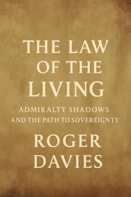 Roger Davies - Law of the Living: Admiralty Shadows and the Path to Sovereignty, E-bok