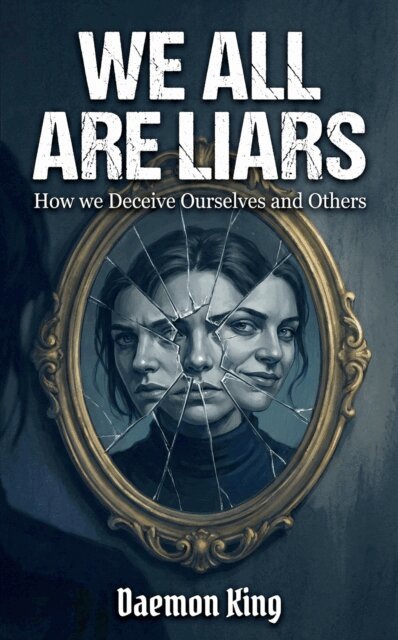 Daemon King - We All Are Liars: How We Deceive Ourselves and Others, E-bok. Tillgänglighet: Lägg i varukorg