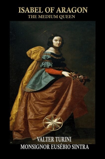 By the Spirit Monsignor E. Sintra, Valter Turini - Isabel of Aragon: The Medium Queen, E-bok