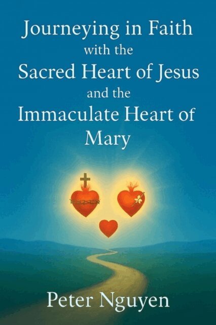 NGUYEN QUOC CUONG - Journey in faith with the Sacred heart of Jesus and the immaculate Heart of Mary, E-bok. Tillgänglighet: Lägg i varukorg