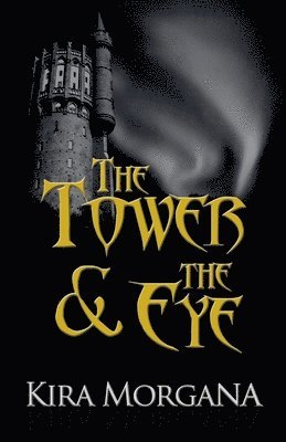 Kira Morgana - Tower & The Eye, Häftad