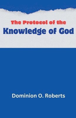 Dominion O Roberts - Protocol of the Knowledge of God, Häftad. Tillgänglighet: Lägg i varukorg