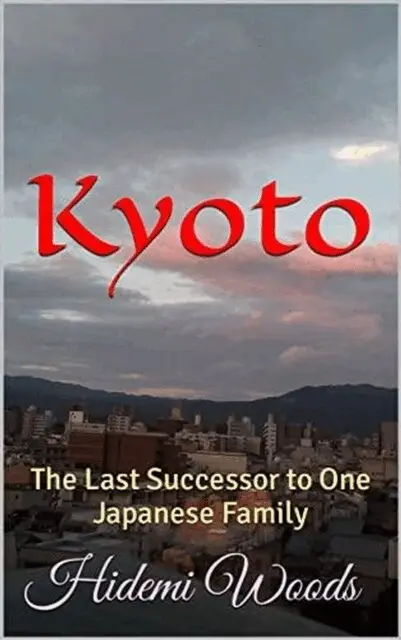 Hidemi Woods - Kyoto : The Last Successor to One Japanese Family, E-bok. Tillgänglighet: Lägg i varukorg