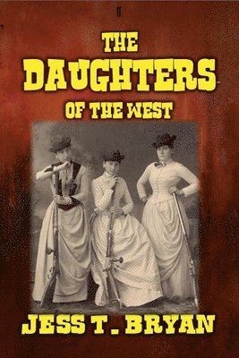 Jess T Bryan - Daughters of the West, Häftad