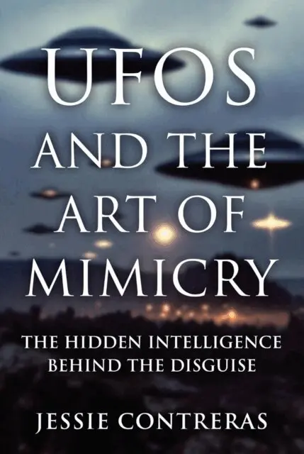 UFOs and the Art of Mimicry: The Hidden Intelligence Behind the Disguise
