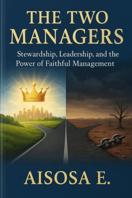 Aisosa E. - Two Managers: Leadership, Stewardship, and the Call to Faithful Management, E-bok