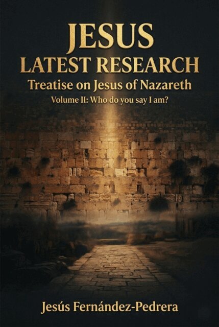 Jesus Fernandez-Pedrera Correa - Jesus. Latest Research. Treatise on Jesus of Nazareth, E-bok