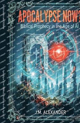 Yellaboy - Apocalypse Now? Biblical Prophecy in the Age of AI, Häftad. Tillgänglighet: Lägg i varukorg