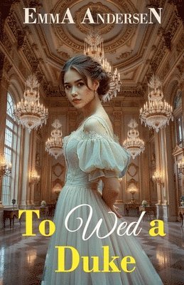 Emma Andersen - To Wed a Duke, Häftad. Tillgänglighet: Lägg i varukorg