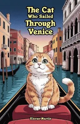 Kieran Martin - Cat Who Sailed Through Venice, Häftad. Tillgänglighet: Lägg i varukorg