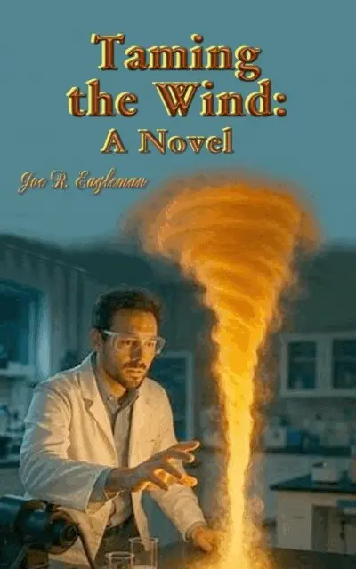Joe R Eagleman - Taming the Wind: A Novel, E-bok. Tillgänglighet: Lägg i varukorg