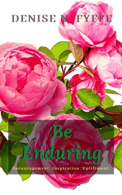 Denise N. Fyffe - Be Enduring, E-bok