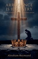 Abraham Reymond - Arrogance is Idolatry, Häftad. Tillgänglighet: Lägg i varukorg