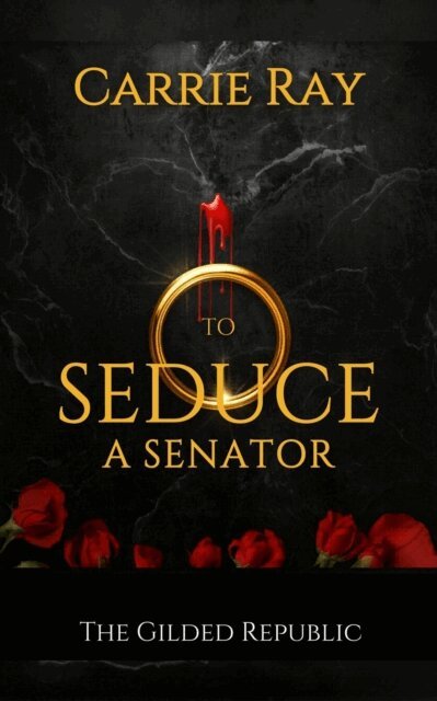 Carrie Ray - To Seduce a Senator, E-bok