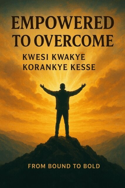 KWESI KWAKYE KORANKYE KESSE - Empowered to Overcome, E-bok