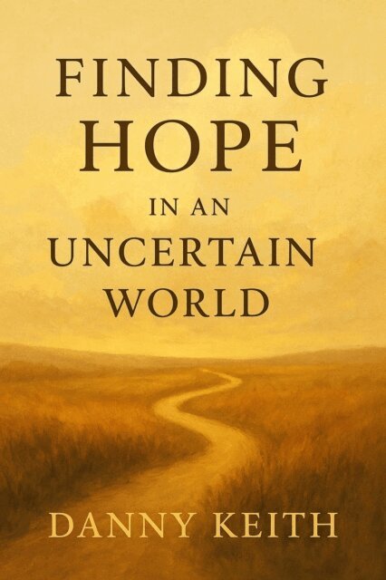 Danny Keith - Finding Hope in an Uncertain World, E-bok. Tillgänglighet: Lägg i varukorg