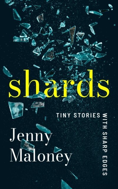 Jenny Maloney - Shards: Tiny Stories with Sharp Edges, E-bok