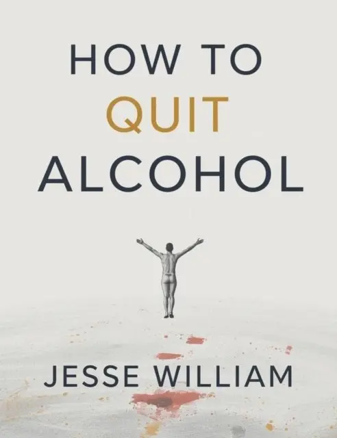 Jesse William - How to Quit Alcohol: A Guide to Lasting Freedom, E-bok. Tillgänglighet: Lägg i varukorg