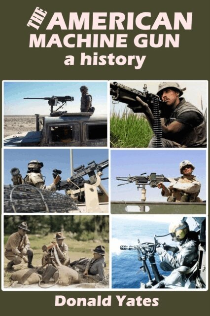 Donald Yates - American Machine Gun: A history, E-bok