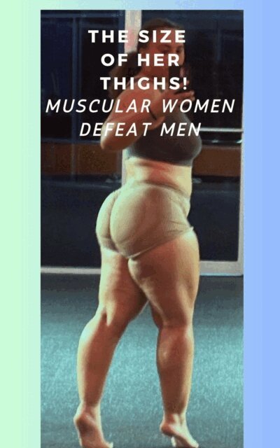 Wanda Lea, Ken Phillips - Size of Her Thighs! Muscular Women Defeat Men, E-bok