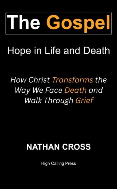 Nathan Cross - Gospel: Hope in Life and Death: How Christ Transforms the Way We Face Death and Walk Through Grief, E-bok. Tillgänglighet: Lägg i varukorg