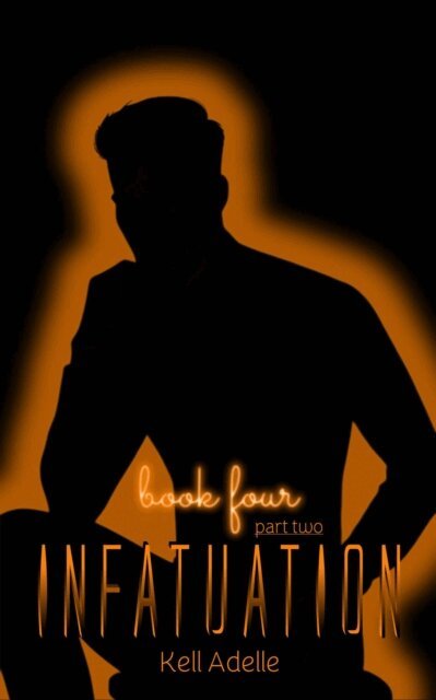 Kell Adelle - Infatuation - Book Four - Part Two, E-bok