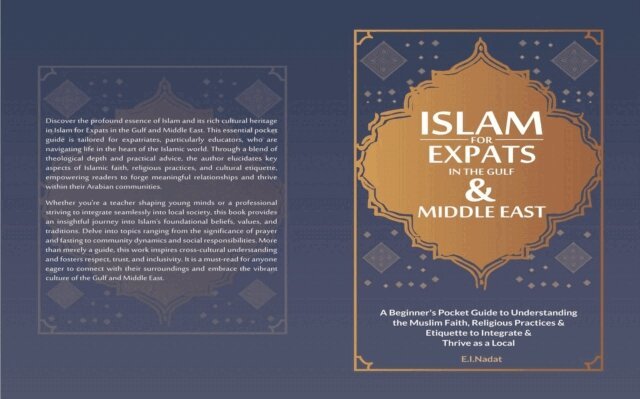 ebrahim Nadat - Islam For EXPATS in The Gulf & Middle East: A Beginner's Pocket Guide to Understanding the Muslim Faith, Religious Practices & Etiquette to Intergrate & Thrive as a Local, E-bok