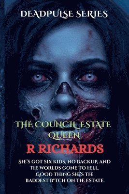 R Richards - DEADPULSE SERIES The Council Estate Queen, Häftad