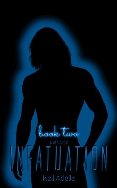 Kell Adelle - Infatuation - Book Two - Part One, E-bok
